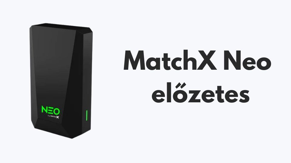 MatchX Neo előzetes